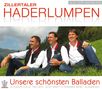 Zillertaler Haderlumpen: Unsere schönsten Balladen, CD, CD