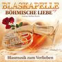 Blaskapelle Böhmische Liebe: Blasmusik zum Verlieben, CD, CD