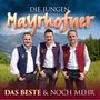Text: "DIE JUNGEN MAYRHOFNER" und "DAS BESTE & NOCH MEHR". Drei Männer in traditioneller Kleidung vor Bergkulisse., CD