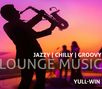 Yull-Win: Lounge Music: Jazzy Chilly Groovy, CD, CD
