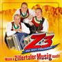 Z3 - Die drei Zillertaler: Wenn a Zillertaler Musig macht, CD, CD