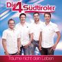 Die 4 Südtiroler: Träume nicht dein Leben, CD, CD