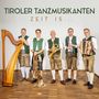 Tiroler Tanzmusikanten: Zeit is..., CD, CD