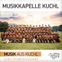 Musikkapelle Kuchl: Musik aus Kuchl-Jubiläumsausgabe Instr., CD, CD