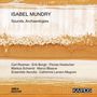 Isabel Mundry: Sounds, Archaeologies, 2 CDs, 2 CDs