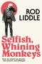 Rod Liddle: Selfish Whining Monkeys, Buch