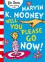 Seuss: Marvin K. Mooney will you Please Go Now!, Buch