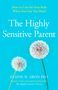 Elaine N. Aron: The Highly Sensitive Parent, Buch