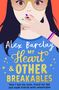 Alex Barclay: My Heart & Other Breakables: How I lost my mum, found my dad, and made friends with catastrophe, Buch