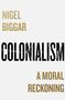 Nigel Biggar: Colonialism, Buch