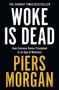 BUCHTITEL: "WOKE IS DEAD". Untertitel: "How Common Sense Triumphed in an Age of Madness". Autor: "PIERS MORGAN"., Buch