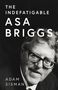 Adam Sisman: The Indefatigable Asa Briggs, Buch