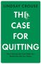 Lindsay Crouse: Case For Quitting Hb, Buch, Buch