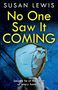 Susan Lewis: No One Saw It Coming, Buch