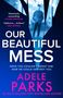 Buchtitel: "Our Beautiful Mess" von Adele Parks. Zitate von Claire Douglas und Lisa Jewell. Silhouette vor unscharfem Hintergrund.