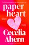 „THE NUMBER 1 BESTSELLER, Cecelia Ahern, paper heart, To let someone in, she has to open up“. Ein rotes Papierherz auf rosa., Buch