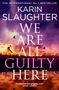 Karin Slaughter: We Are All Guilty Here, Buch