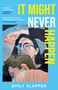 Emily Slapper: It Might Never Happen, Buch