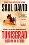 "SUNDAY TIMES BESTSELLING AUTHOR SAUL DAVID. TUNISGRAD: VICTORY IN AFRICA. Soldaten auf einem Fahrzeug in staubiger Landschaft."