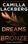 Oben steht "35 Million Copies Sold". Darunter "Camilla Läckberg" und "Dreams of Bronze". Eine bronzefarbene Feder ist sichtbar.