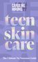 Caroline Hirons: Teen Skincare, Buch