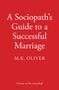 M. K. Oliver: A Sociopath's Guide to a Successful Marriage, Buch
