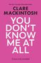 Text: "The No.1 Sunday Times Bestseller," "Clare Mackintosh," "You Don't Know Me At All," "Cover to be revealed." Pink Hintergrund.