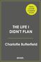 Charlotte Butterfield: The Life I Didn't Plan, Buch