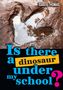 Isabel Thomas: Is there a dinosaur under my school?, Buch