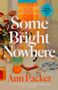 "Some Bright Nowhere," Ann Packer, besprochen von Andrew Sean Greer und Meg Wolitzer. Stillleben mit Obst und Geschirr.