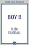 Text: "Cover to be revealed", "Boy B", "Ruth Dugdall", "Digital HQ". Ein einfaches, weiß-blaues Design., Buch
