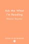 Text: "Ask Me What I'm Reading" von Eleanor Goymer, "COVER TO BE REVEALED", unten ein kleines rundes Logo. Hintergrund in einem hellen Orangeton., Buch