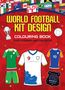 Cover von "World Football Kit Design". Zeigt Flaggen, drei Fußballtrikots, einen Pokal und einen Fußball.