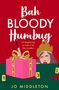 "Bah BLOODY Humbug" steht oben. Unten: "Jo Middleton", "avon". Illustration: Pudding mit Messer und Beeren., Buch