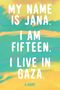 Text: "MY NAME IS JANA. I AM FIFTEEN. I LIVE IN GAZA. A DIARY." Hintergrund in Türkis und Gelb, Malerei-Stil.