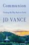"Communion: Finding My Way Back to Faith" - JD Vance. Eine kleine Kirche vor einem bewaldeten Hügel bei Sonnenuntergang., Buch