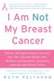 Ruth Peltason: I Am Not My Breast Cancer, Buch