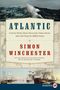 Simon Winchester: Atlantic: Great Sea Battles, Heroic Discoveries, Titanic Storms, and a Vast Ocean of a Million Stories, Buch