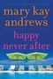 Mary Kay Andrews: Happy Never After, Buch, Buch