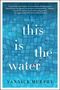 Yannick Murphy: This Is the Water, Buch