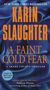 Karin Slaughter: A Faint Cold Fear: A Grant County Thriller, Buch