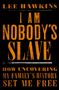 Lee Hawkins: I Am Nobody's Slave, Buch