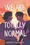 Naomi Kanakia: We Are Totally Normal, Buch