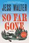 Große Schrift: "JESS WALTER", "SO FAR GONE", "A NOVEL". Illustration: Wald, See, Berge, Bär, Schild mit "TURN BACK NOW"., Buch