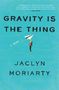 Jaclyn Moriarty: Gravity Is the Thing, Buch
