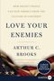 Arthur C. Brooks: Love Your Enemies LP, Buch