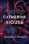 „CATHERINE HOUSE“, „A Novel“, „ELISABETH THOMAS“. Zitat beschreibt es als träumerisch und furchterregend. Verzierter Gitterhintergrund.