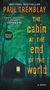Text: NATIONAL BESTSELLER, PAUL TREMBLAY, THE CABIN AT THE END OF THE WORLD, A NOVEL. Wald bei Nacht, Hütte mit hellen Fenstern.