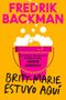 Fredrik Backman: Britt-Marie Was Here \ Britt-Marie Estuvo Aquí (Spanish Edition), Buch