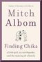Mitch Albom: Finding Chika: A Little Girl, an Earthquake, and the Making of a Family, Buch